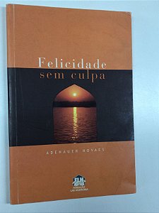 Livro Felicidade sem Culpa Autor Novaes, Adenáuer (2001) [usado]