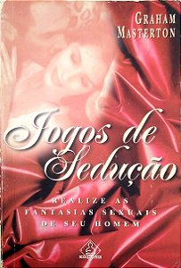 Livro Jogos de Sedução: Realize as Fantasias Sexuais de seu Homem Autor Masterton, Graham (1999) [usado]