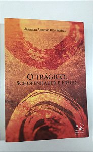 Livro o Trágico: Schopenhauer e Freud Autor Pastore, Jassanan Amoroso Dias (2015) [usado]