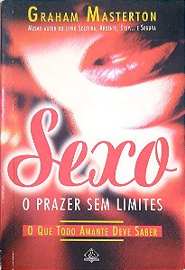 Livro Sexo: o Prazer sem Limites Autor Graham, Masterton (1999) [usado]