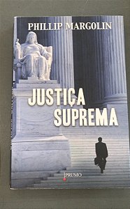 Livro Justiça Suprema Autor Margolin, Phillip (2012) [usado]