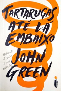 Livro Tartarugas até Lá Embaixo Autor Green, John (2017) [seminovo]