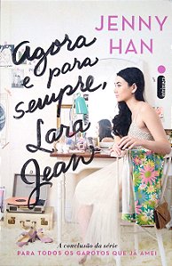 Livro Agora e para Sempre, Lara Jean [para Todos os Garotos que Já Amei; 3] Autor Han, Jenny (2017) [seminovo]