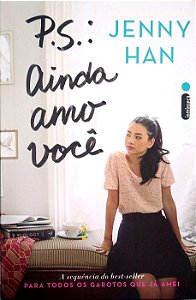 Livro P.s: Ainda Amo Você [para Todos os Garotos que Já Amei; 2] Autor Han, Jenny (2016) [seminovo]