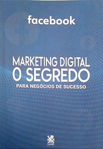 Livro Marketing Digital o Segredo - Facebook Autor Roncada, Bárbara (2022) [usado]