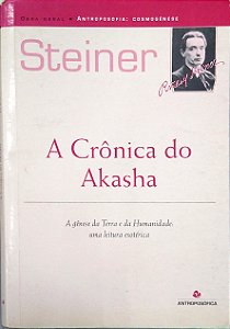 Livro a Crônica do Akasha: a Gênese da Terra e da Humanidade: Uma Leitura Esotérica Autor Steriner, Rudolf (2000) [usado]