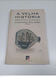 Livro a Velha História: Teoria, Método e Historiografia Autor Malerba, Jurandir Org (1996) [usado]