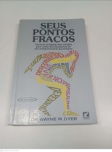 Livro seus Pontos Fracos: Tecnicas Arrojadas Mas Simples para Cuidar do Desajustes do seu Comportamento Psicologico Autor Dyer, Dr Wayne W. [usado]