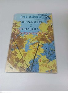 Livro Mensagens e Orações - Inesqueciveis Autor Alberto, José (2000) [usado]