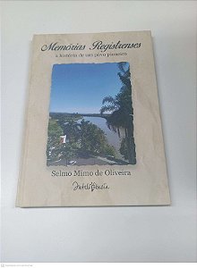 Livro Memórias Registrenses; a História de um Povo Pioneiro Autor Oliveira, Selmo Mimo de (2021) [usado]