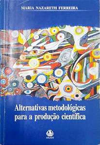 Livro Alternativas Metodológicas para a Produção Científica Autor Ferreira, Maria Nazareth (2006) [usado]
