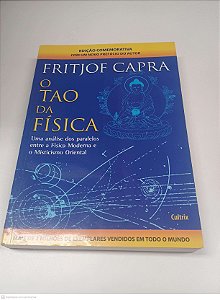 Livro o Tao da Fisica: Uma Analise do Sparalelos entre a Fisica Moderna e o Misticismo Oriental Autor Capra, Fritjof (2011) [usado]