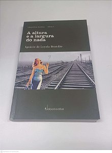 Livro Altura e a Largura do Nada Autor Brandao, Ignacio de Loyola (2006) [usado]