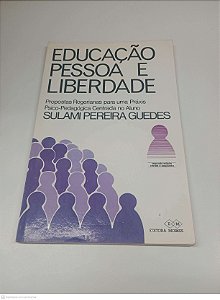 Livro Educação Pessoa e Liberdade Autor Guedes, Sulami Pereira (1981) [usado]