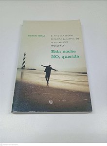 Livro Esta Noche No, Querida: El Fin de La Guerra de Sexos Y La Aceptacion de Los Valores Masculinos Autor Sinay, Sergio (2004) [usado]