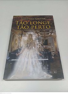 Livro Tão Longe, Tão Perto Autor Gautier, Pierre Jules Theophile (2021) [usado]