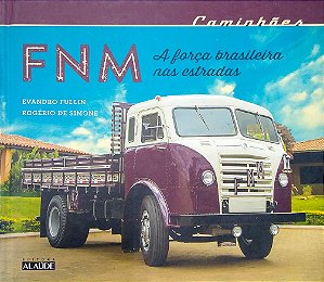 Livro Caminhões Fnm: a Força Brasileira nas Estradas Autor Fullin, Evandro (2017) [seminovo]