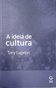Livro a Ideia de Cultura Autor Eagleton, Terry (2011) [usado]