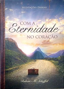 Livro com a Eternidade no Coração [meditações Diárias] Autor Sheffel, Rubem M. (2010) [usado]