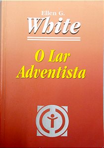 Livro o Lar Adventista Autor White, Ellen G. (2003) [usado]
