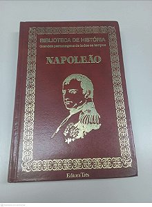 Livro Napoleão I: Biblioteca de Histórias - Grandes Personagens de Todos os Tempos Autor Napoleao [usado]