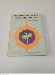 Livro Pedagogia da Seicho-no-ie Autor Taniguchi, Masaharu [usado]
