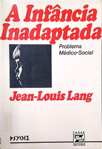 Livro a Infância Inadaptada: Problema Médico-social Autor Lang, Jean-louis (1978) [usado]