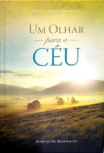 Livro um Olhar para o Céu [meditações Diárias] Autor Benedicto, Marcos de (2016) [seminovo]