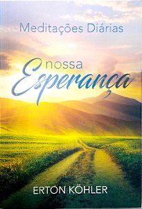 Livro Nossa Esperança [meditações Diárias] Autor Köhler, Erton (2019) [seminovo]