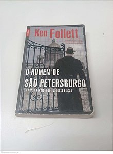 Livro o Homem de São Petersburgo; Uma Trama Repleta de Suspense e Ação Autor Follet, Ken (2009) [usado]