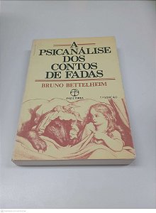 Livro a Psicanalise dos Contos de Fadas Autor Bettelhem, Bruno (1980) [usado]