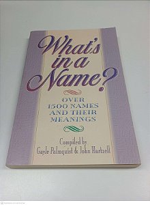 Livro What''s In a Name? Over 1500 Names And Their Meanings Autor Palmquist, Gayle & Hartzell, John [usado]