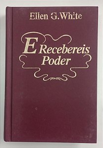 Livro e Recebereis Poder Autor White, Ellen G. (1999) [usado]