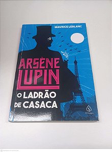 Livro Arsene Lupin o Ladrão de Casaca Autor Leblanc, Maurice (2021) [usado]