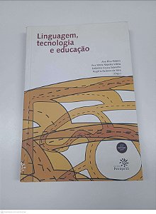 Livro Linguagem, Tecnologia e Educacao Autor Ana Elisa Ribeiro, Ana Maria Napoles Villela, Jeronimo Coura Sobrinho e Rogerio Barbosa da Silva (2010) [usado]