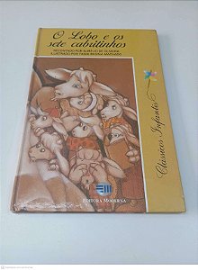 Livro o Lobo e o Sete Cabritinhos: Recontrado por Aurélio de Oliveira Ilustrado por Tania Regina Machado Autor Oliveira, Aurélio de (1997) [usado]