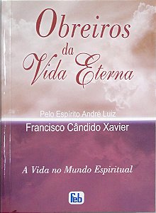 Livro Obreiros da Vida Eterna [a Vida no Mundo Espiritual; 4] Autor Xavier, Francisco Cândido (2009) [seminovo]