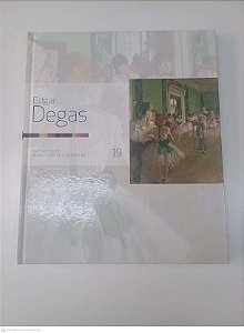 Livro Edgar Degas - Coleção Folha - Grandes Mestres da Pintura - Vol 19 Autor Folha de São Paulo (2007) [usado]