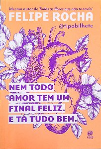 Livro Nem Todo Amor Tem um Final Feliz: e Tá Tudo bem Autor Rocha, Felipe (2020) [seminovo]