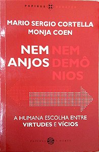 Livro Nem Anjos Nem Demônios: a Humana Escolha entre Virtudes e Vícios Autor Cortella, Mario Sergio & Monja Coen (2019) [usado]