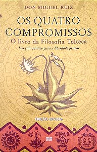 Livro os Quatro Compromissos: o Livro da Filosofia Tolteca: um Guia Prático para a Liberdade Tolteca Autor Ruiz, Don Miguel (2020) [seminovo]