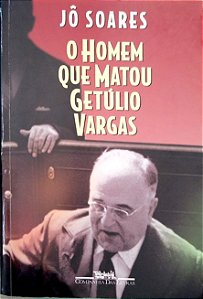 Livro o Homem que Matou Getúlio Vargas Autor Soares, Jô (1998) [usado]