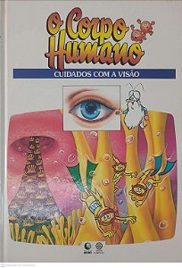 Livro o Corpo Humano - Cuidados com a Visão Autor Desconhecido (1995) [usado]