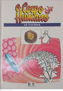 Livro o Corpo Humano - as Vacinas Autor Desconhecido (1995) [usado]