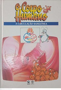 Livro o Corpo Humano - a Circulação Sanguinea Autor Desconhecido (1995) [usado]
