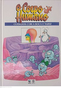 Livro o Corpo Humano - Cuidados com a Boca e Nariz Autor Desconhecido (1995) [usado]