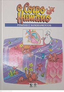 Livro o Corpo Humano - Feridas e Sangramentos Autor Desconhecido (1995) [usado]