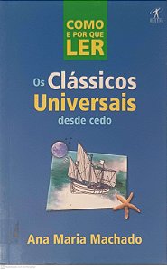 Livro Como e por que Ler os Clássicos Universais desde Cedo Autor Machado, Ana Maria (2002) [usado]