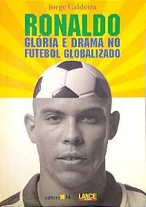 Livro Ronaldo: Glória e Drama no Futebol Globalizado Autor Caldeira, Jorge (2002) [usado]