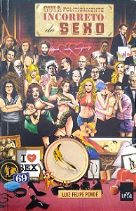 Livro Guia Politicamente Incorreto do Sexo Autor Pondé, Luiz Felipe (2015) [usado]